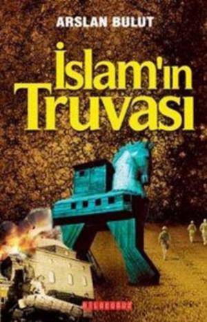 Cover of the book İslam'ın Truvası by S. Ahmet Arvasi