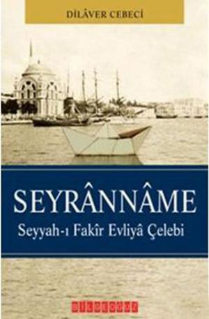 Cover of the book Seyranname - Seyyah-ı Fakir Evliya Çelebi by S. Ahmet Arvasi