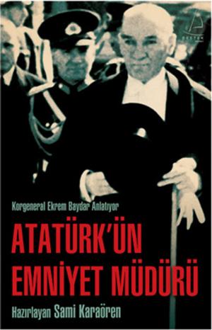 Cover of the book Atatürk'ün Emniyet Müdürü by Ersin Ata