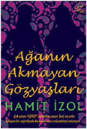 Cover of the book Ağa'nın Akmayan Gözyaşları by Nuray Sayarı