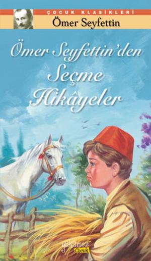 Cover of the book Ömer Seyfettin'den Seçme Hikayeler by Hans Christian Andersen