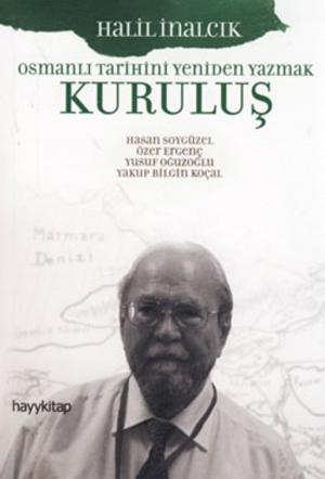 Cover of the book Kuruluş - Osmanlı Tarihini Yeniden Yazmak by Hayati Sır