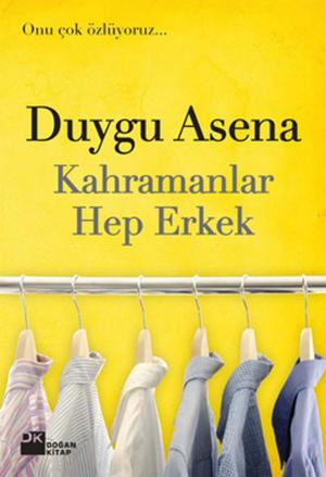 Cover of the book Kahramanlar Hep Erkek by Elif Şafak