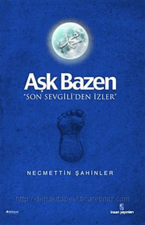 Cover of the book Aşk Bazen (Son Sevgili' den İzler) by Necmettin Şahinler
