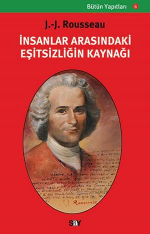Cover of the book İnsanlar Arasındaki Eşitsizliğin Kaynağı by Heidegger, Kant, Schopenhauer