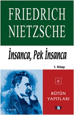 Cover of the book İnsanca, Pek İnsanca-Özgür Tinlerin Kitabı (1.Cilt) by Recaizade Mahmut Ekrem