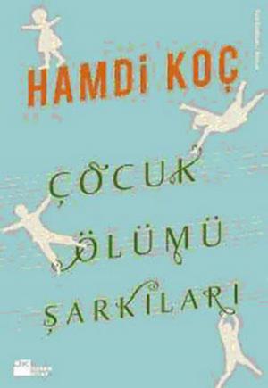 Cover of the book Çocuk Ölümü Şarkıları by Hakan Günday