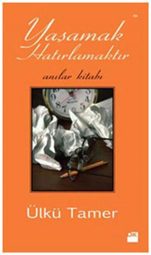 Cover of the book Yaşamak Hatırlamaktır Anılar Kitabı by Elif Şafak