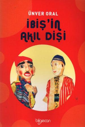 Cover of the book İbiş'in Akıl Dişi by Ünver Oral