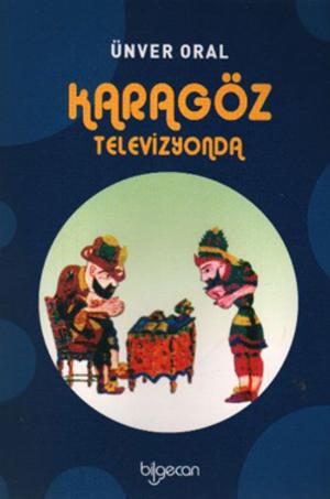 Cover of the book Karagöz Televizyonda by Ünver Oral