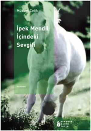 Cover of the book İpek Mendil İçindeki Sevgili by Mustafa Kemal Coşkun