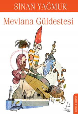 Cover of the book Mevlana Güldestesi by Mustafa Şekeroğlu