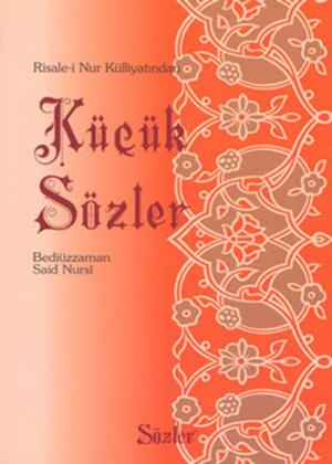 Cover of the book Küçük Sözler by Bediüzzaman Said Nursi