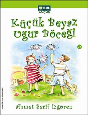 Cover of the book Küçük Beyaz Uğur Böceği by Özden Aslan