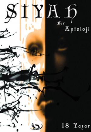 Cover of the book Siyah Bir Antoloji by Alexis de Tocqueville