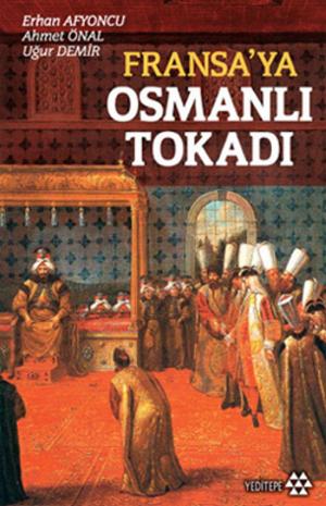 Cover of the book Fransa'ya Osmanlı Tokadı by İ. Mangaltepe&R. Karacakaya