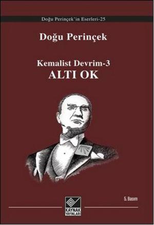 Cover of the book Kemalist Devrim 3 - Altı Ok by Doğu Perinçek