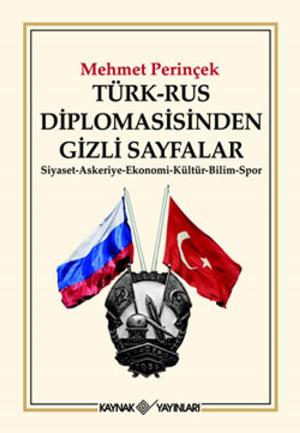 Cover of the book Türk-Rus Diplomasisinden Gizli Sayfalar by Mehmet Perinçek