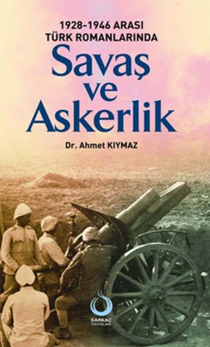bigCover of the book 1928-1946 Türk Romanlarında Savaş ve Askerlik by 