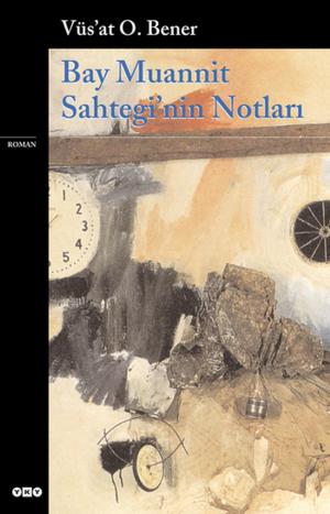 Cover of the book Bay Muannit Sahtegi'nin Notları by Vüsat O. Bener