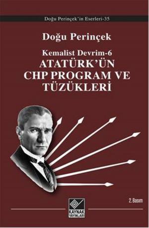 Cover of the book Kemalist Devrim 6 - Atatürk'ün CHP Program ve Tüzükleri by Sadık Usta