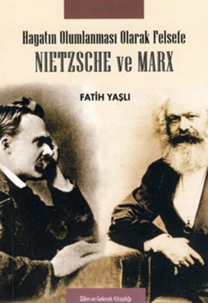 Cover of the book Hayatın Olumlanması Olarak Felsefe Nietzsche ve Marx by Michele Faia