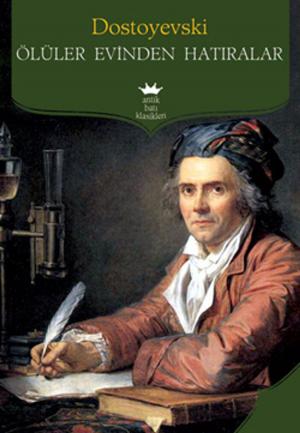 Cover of the book Ölüler Evinden Hatıralar by Johann Wolfgang Von Goethe