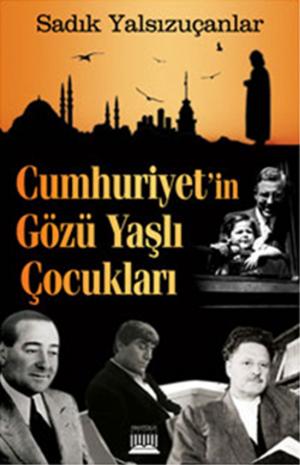 Cover of the book Cumhuriyet'in Gözü Yaşlı Çocukları by Ochnavi Atatoj