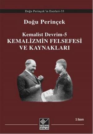 Cover of the book Kemalist Devrim 5 - Kemalizmin Felsefesi ve Kaynakları by Mehmet Perinçek