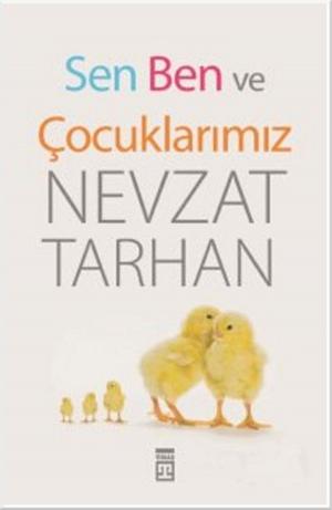 Cover of the book Sen Ben ve Çocuklarımız by Prof. Dr. Nevzat Tarhan