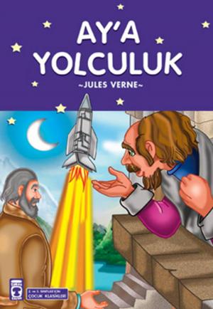 Cover of the book Ay'a Yolculuk - Çocuk Klasikleri by JA Davies