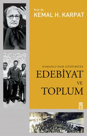 Cover of the book Osmanlı' dan Günümüze Edebiyat ve Toplum by Mustafa Şerif, Jacques Derrida