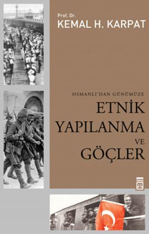 Cover of the book Osmanlı'dan Günümüze Etnik Yapılanma ve Göçler by Nevzat Tarhan