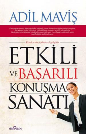 Cover of the book Etkili ve Başarılı Konuşma Sanatı by Şaban Karaköse