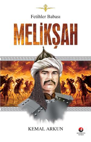 Cover of the book Fetihler Babası Melikşah by Kemal Arkun