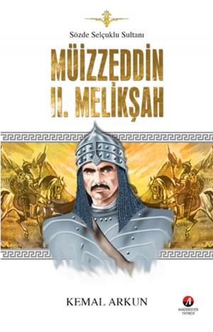 Cover of the book Sözde Selçuklu Sultanı Müizzeddin II. Melikşah by Kemal Arkun