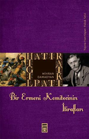 Cover of the book Bir Ermeni Komitecinin İtirafları by Bekir Sağlam