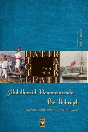 Cover of the book Abdülhamid Donanmasında Bir Bahriyeli by Afife Rezzemaza