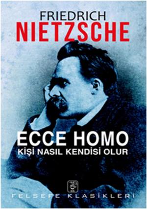 Book cover of Ecce Homo - Kişi Nasıl Kendisi Olur