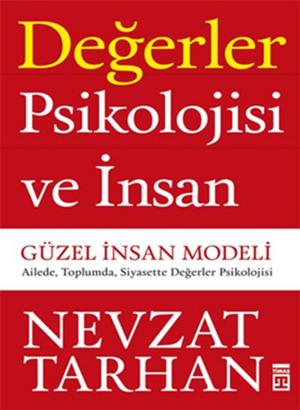 Cover of the book Değerler Psikolojisi ve İnsan - Güzel İnsan Modeli by Nazan Bekiroğlu