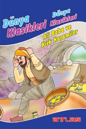 Cover of Dünya Klasikleri - Ali Baba Ve Kırk Haramiler