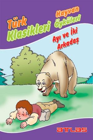Cover of the book Dünya Klasikleri - Ayı ve İki Arkadaş by Kolektif