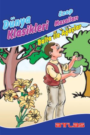 Cover of the book Dünya Klasikleri - Balta ile Ağaçlar by Anton Pavloviç Çehov