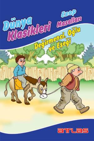 Cover of the book Dünya Klasikleri Ezop Masalları - Değirmencioğlu, Oğlu ve Eşeği by O. Henry