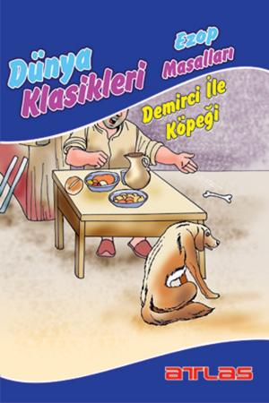 Cover of the book Ezop Masalları - Demirci ile Köpeği by Kolektif