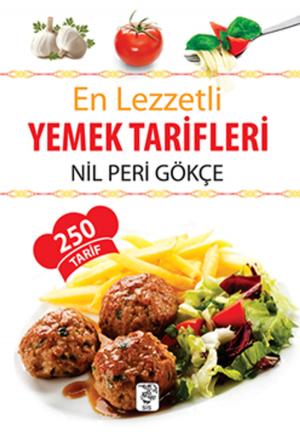 Cover of the book En Lezzetli Yemek Tarifleri by Nil Peri Gökçe