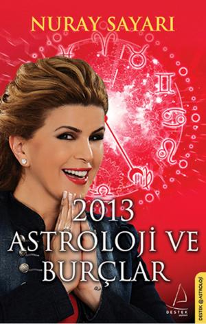 Cover of the book 2013 Astroloji ve Burçlar by Bülent Gardiyanoğlu