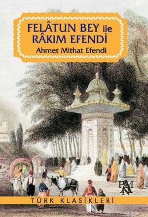 Cover of the book Felatun Bey ile Rakım Efendi by Fyodor Mihayloviç Dostoyevski