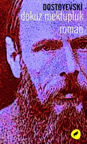 Cover of the book Dokuz Mektup by Fyodor Mihayloviç Dostoyevski