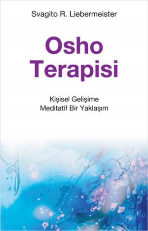 Cover of the book Osho Terapisi - Kişisel Gelişime Meditatif Bir Yaklaşım by Tony Wiseman, Orit Josefi Wiseman
